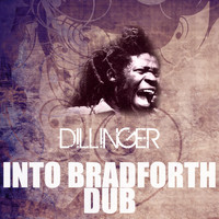 Dillinger - Into Bradforth Dub