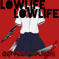 Lowlife - GO FOR A PUNCH! (Explicit)