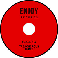 Treacherous Three - The Body Rock