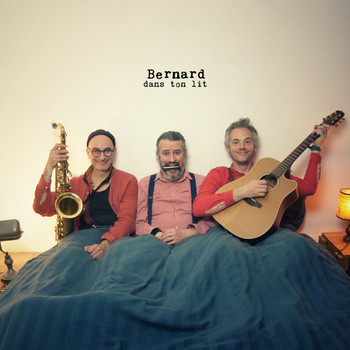 Bernard - Dans ton lit