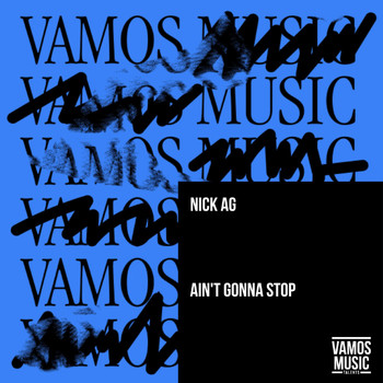 Nick AG - Ain't Gonna Stop