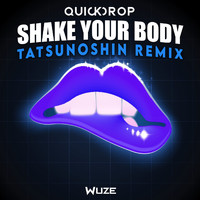 Quickdrop - Shake Your Body (Tatsunoshin Remix)