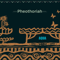 Pheothoriah - Aqua