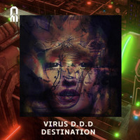Virus D.D.D - Destination