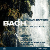 Montréal Baroque, Eric Milnes, Suzie LeBlanc, Daniel Taylor, Charles Daniels, Stephan Mac Leod - Bach, J.S.: Cantates Saint-Jean Baptiste Vol.  1 - BWV 7, BWV 30, BWV 167