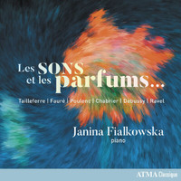 Janina Fialkowska - Les sons et les parfums…