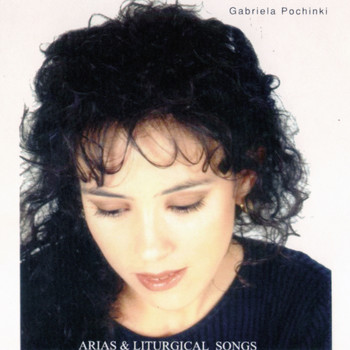 Gabriela Pochinki - Arias & Liturgical Songs