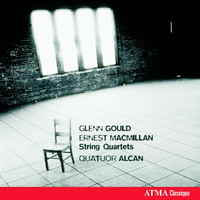 Quatuor Alcan - Glenn Gould & Ernest MacMillan: String Quartets