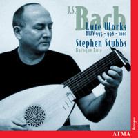 Stephen Stubbs - Bach, J.S.: Lute Works - BWV 995, BWV 998, BWV 1001