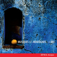La Nef - Musiques des montagnes: musiques et chants de la Grèce et des Balkans