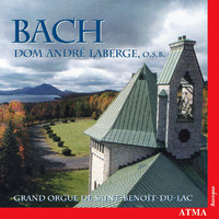 Dom André Laberge - Bach, J.S.: Organ Music