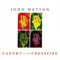 John Wetton - Caught in The Crossfire (2022 Remaster)