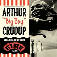 Arthur "Big Boy" Crudup - Looka There, She Got No Hair