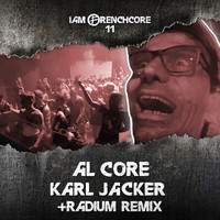 Al Core - I Am Frenchcore 11 (Explicit)