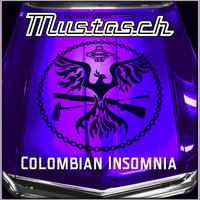 Mustasch - Colombian Insomnia
