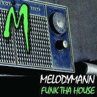 Melodymann - Funk Tha House EP