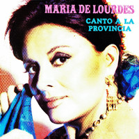 María de Lourdes - Canto a la provincia