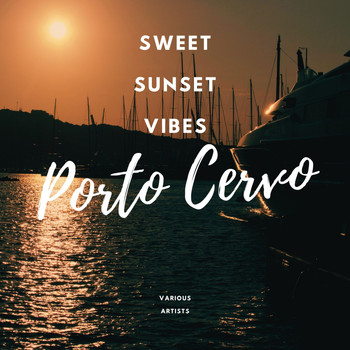 Various Artists - Sweet Sunset Vibes Porto Cervo