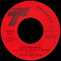 Elvin Spencer - Lift This Hurt b/w You're Being Unfair