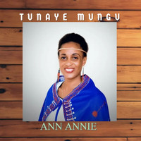 Ann Annie - Tunaye Mungu