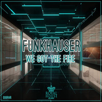 Funkhauser - We Got The Fire