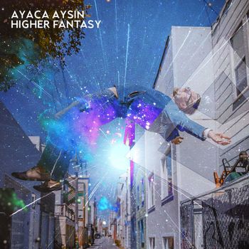 Ayaca Aysin - Higher Fantasy