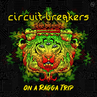 Circuit Breakers - On A Ragga Trip