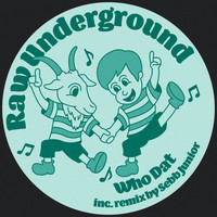 Raw Underground - Who Dat