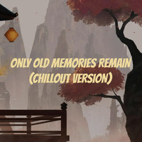 B-Lion - Only Old Memories Remain (Chillout Version)