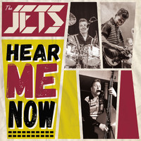 The Jets - Hear Me Now