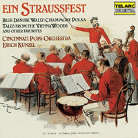 Erich Kunzel, Cincinnati Pops Orchestra - Ein Straussfest: Blue Danube Waltz, Champagne Polka, Tales from the Vienna Woods and Other Favorites