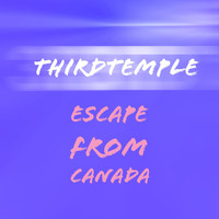 ThirdTemple - Escape from Canada