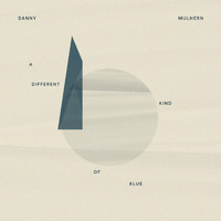 Danny Mulhern - A Different Kind of Blue