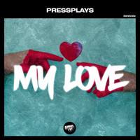 Pressplays - My Love