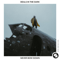 Deals In the Dark - Never Bow Down
