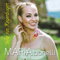 Maria Bonelli - Wie ein Regenbogen