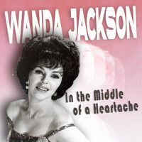 Wanda Jackson - In the Middle of a Heartache
