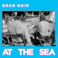 Gran Noir - At the Sea