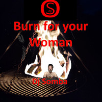 DJ Somba - Burn for Your Woman