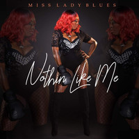 Miss Lady Blues - Nothin Like Me (Explicit)