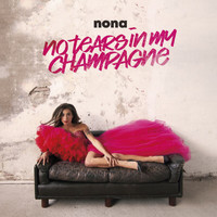 Nona - No Tears In My Champagne (Explicit)