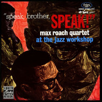 Max Roach Quartet - "Speak, Brother, Speak!" (Live At The Jazz Workshop, San Francisco, CA / October 27, 1962)