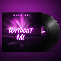 Bass Up! - Without Me