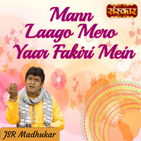 JSR Madhukar - Mann Laago Mero Yaar Fakiri Mein