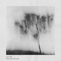 Rose Riebl - flow down like water