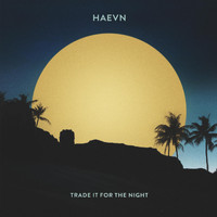 HAEVN - Trade it for the Night