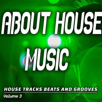 Various Artists - About House Music: Vol. 3 - House Songs, Beats and Grooves