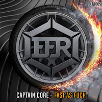 Captain Core - Fast As Fuck (Explicit)