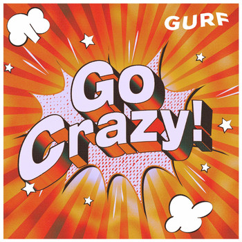 Gurf - Go Crazy!