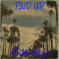 Franky G - Paid Up (Explicit)